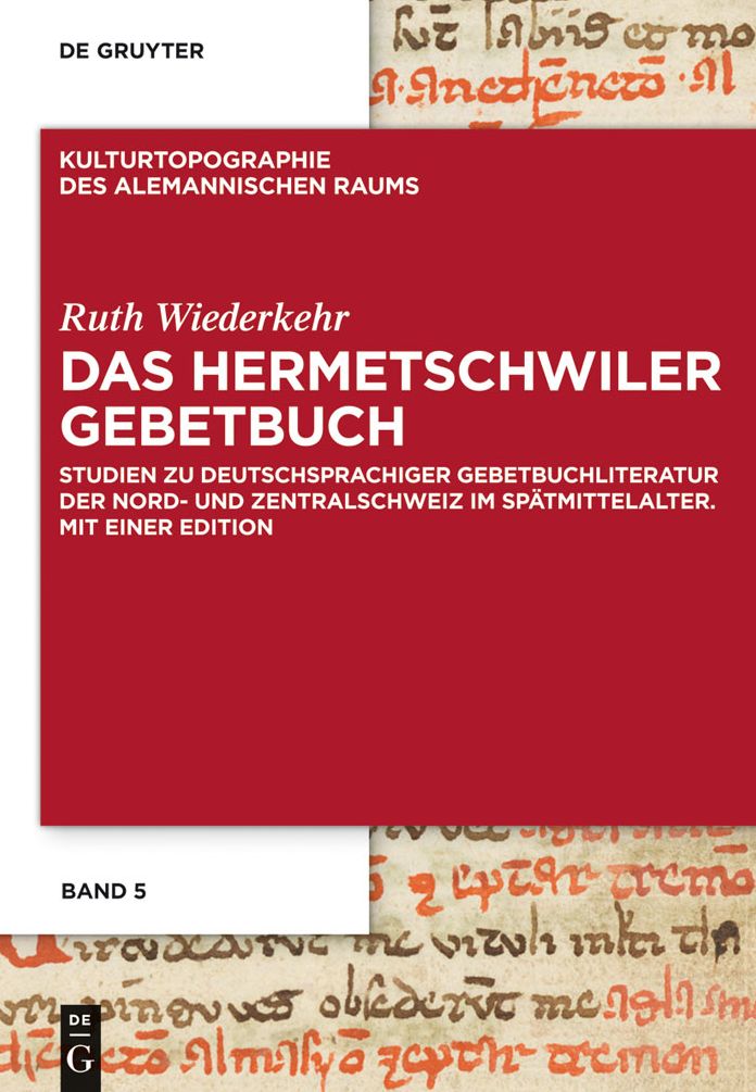 Das Hermetschwiler Gebetbuch: Studien zu deutschsprachiger Gebetbuchliteratur der Nord- und Zentralschweiz im Spatmittelalter. Mit einer Edition