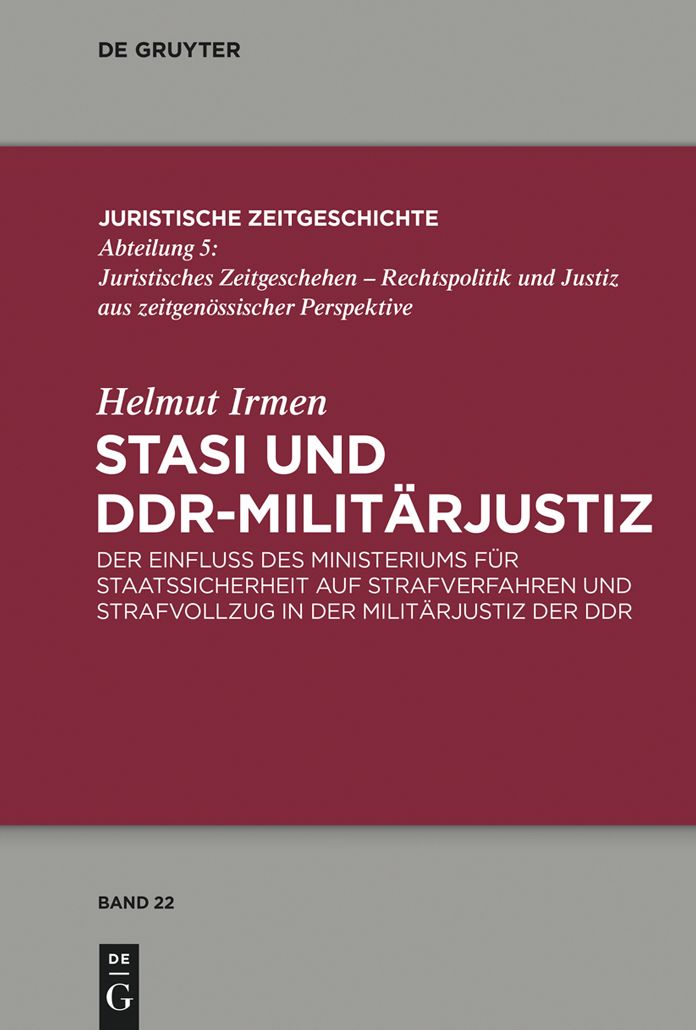 Stasi und DDR-Militarjustiz: Der Einfluss des Ministeriums fur Staatssicherheit auf Strafverfahren und Strafvollzug in der Militarjustiz der DDR
