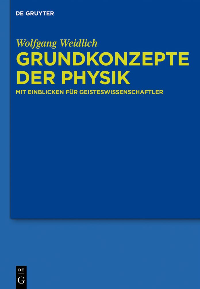 Grundkonzepte der Physik: Mit Einblicken fur Geisteswissenschaftler