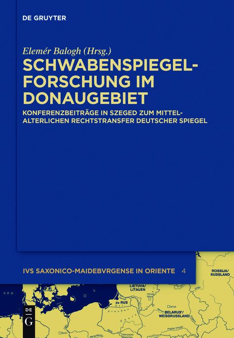 Schwabenspiegel-Forschung im Donaugebiet: Konferenzbeitrage in Szeged zum mittelalterlichen Rechtstransfer deutscher Spiegel