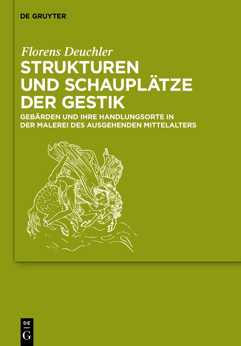 Strukturen und Schauplatze der Gestik: Gebarden und ihre Handlungsorte in der Malerei des ausgehenden Mittelalters