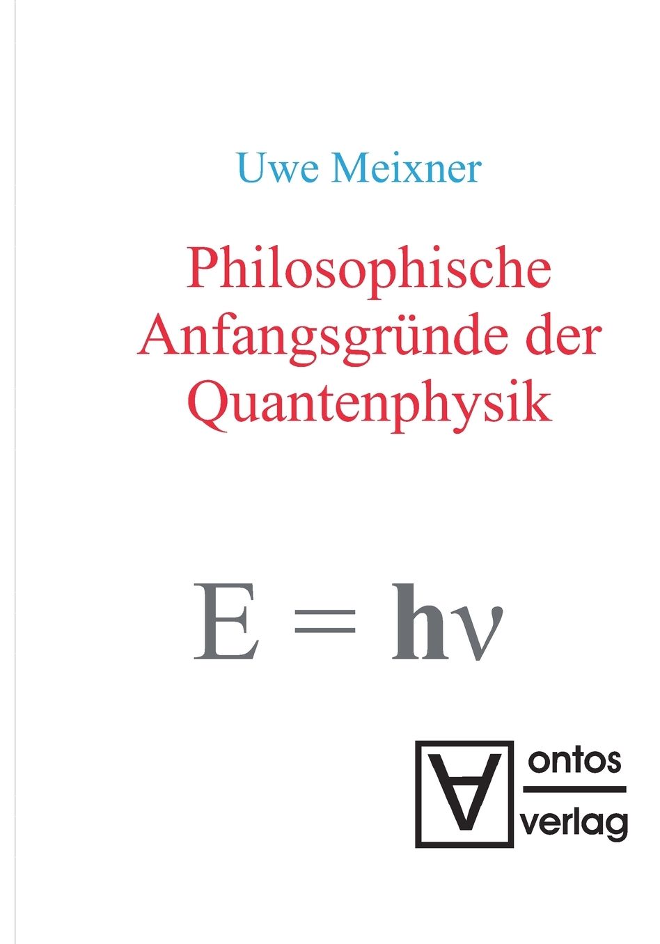 Philosophische Anfangsgrunde der Quantenphysik