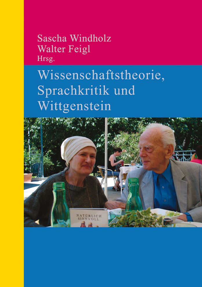 Wissenschaftstheorie, Sprachkritik und Wittgenstein: In memoriam Elisabeth und Werner Leinfellner