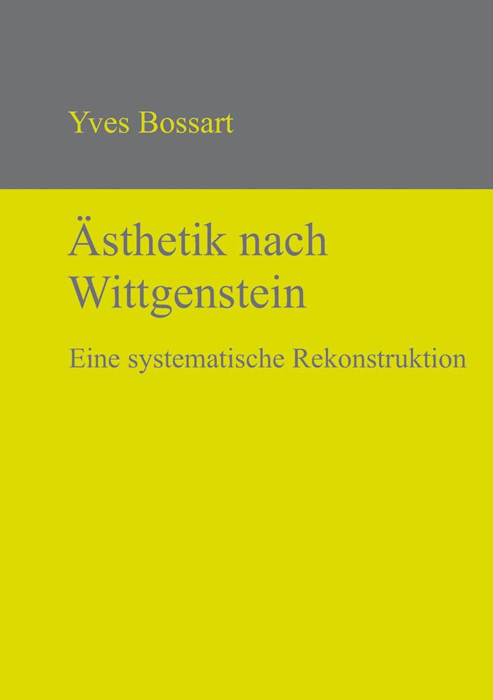 Asthetik nach Wittgenstein: Eine systematische Rekonstruktion