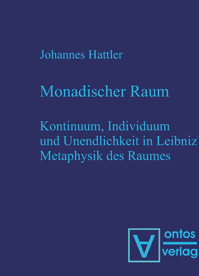 Monadischer Raum: Kontinuum, Individuum und Unendlichkeit in Leibniz' Metaphysik des Raumes