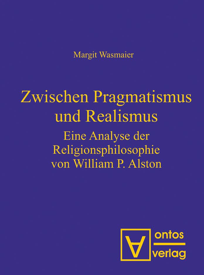 Zwischen Pragmatismus und Realismus: Eine Analyse der Religionsphilosophie von William P. Alston