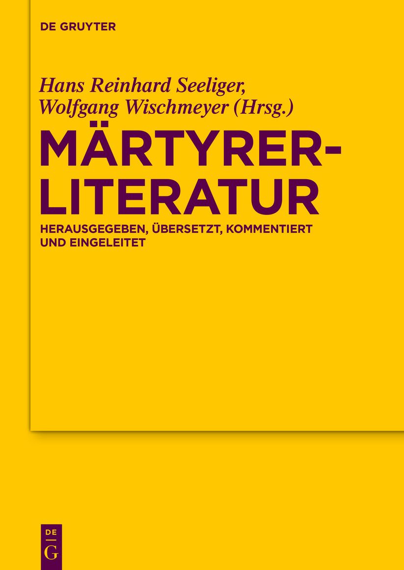 Martyrerliteratur: Herausgegeben, ubersetzt, kommentiert und eingeleitet