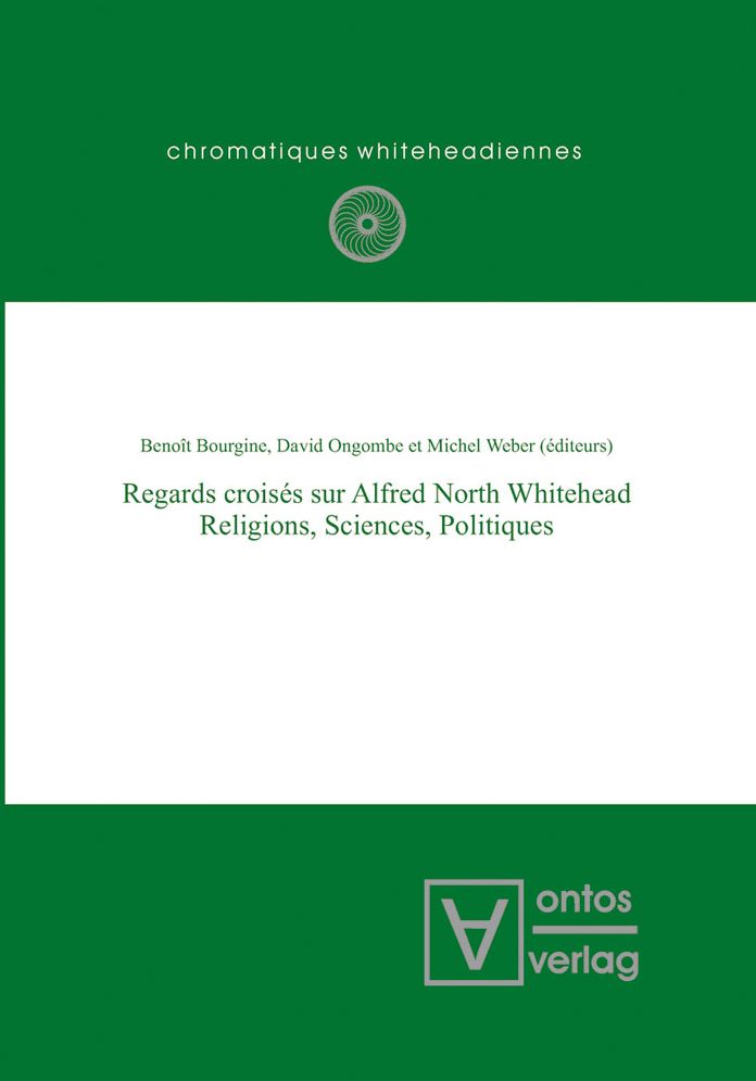 Regards croises sur Alfred North Whitehead: Religions, Sciences, Politiques