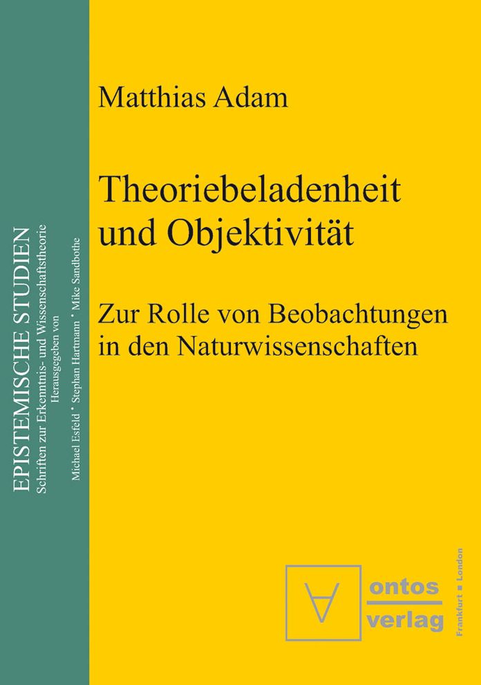 Theoriebeladenheit und Objektivitat: Zur Rolle der Beobachtung in den Naturwissenschaften