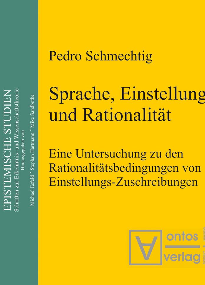 Sprache, Einstellung und Rationalitat: Eine Untersuchung zu den Rationalitatsbedingungen von Einstellungs-Zuschreibungen