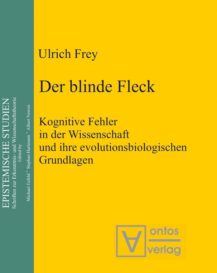 Der blinde Fleck: Kognitive Fehler in der Wissenschaft und ihre evolutionsbiologischen Grundlagen
