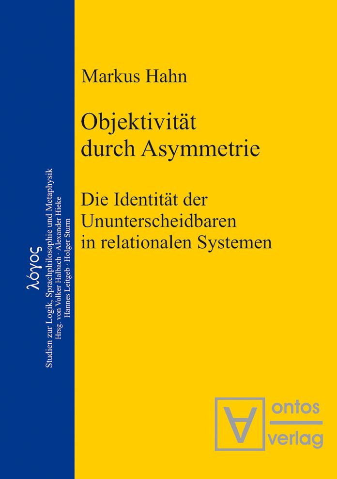 Objektivit?t durch Asymmetrie: Die Identit?t der Ununterscheidbaren in relationalen Systemen