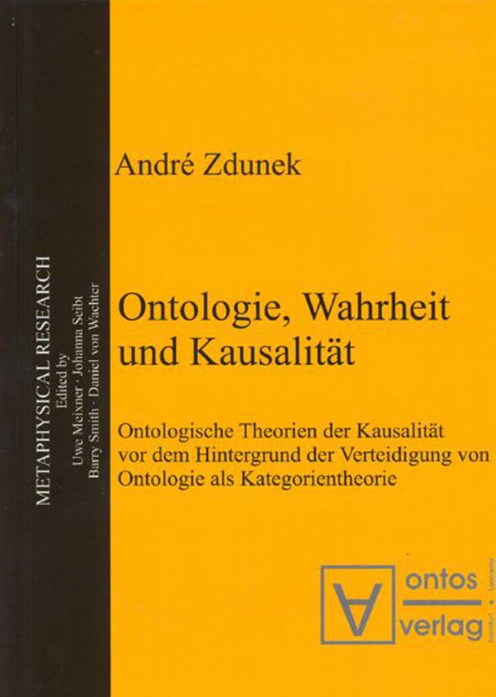 Ontologie, Wahrheit und Kausalitat: Ontologische Theorien der Kausalitat vor dem Hintergrund der Verteidigung von Ontologie als Kategorientheorie