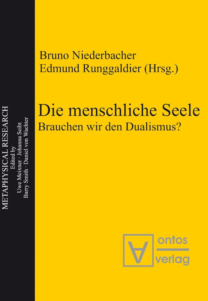 Die menschliche Seele: Brauchen wir den Dualismus?