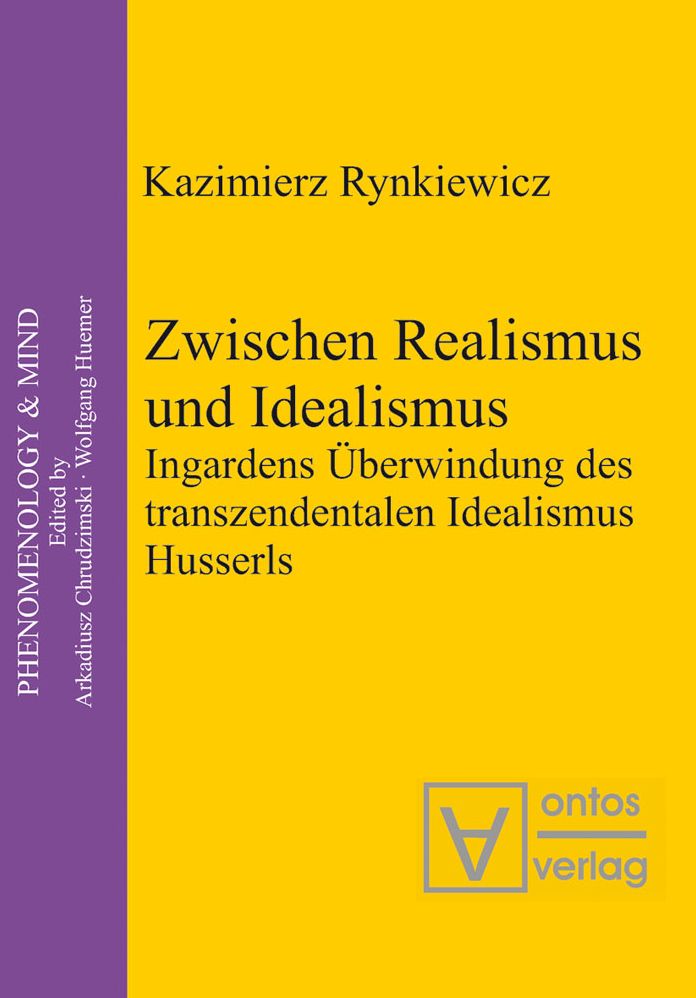 Zwischen Realismus und Idealismus: Ingardens Uberwindung des transzendentalen Idealismus Husserls