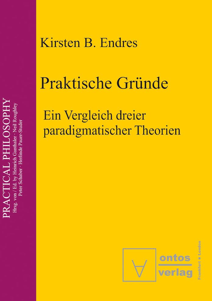 Praktische Grunde: Ein Vergleich dreier paradigmatischer Theorien
