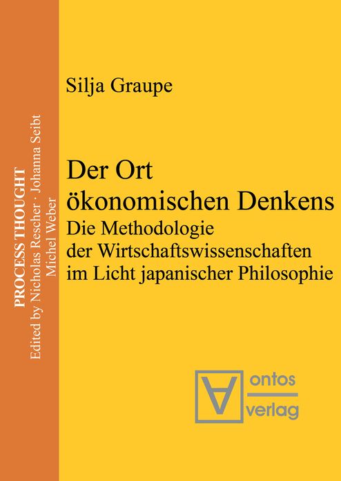 Der Ort okonomischen Denkens: Die Methodologie der Wirtschaftswissenschaften im Licht japanischer Philosophie