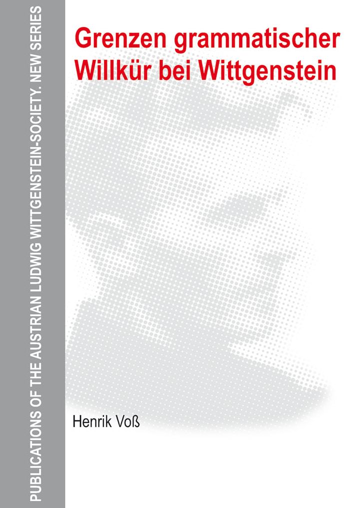 Grenzen grammatischer Willkur bei Wittgenstein