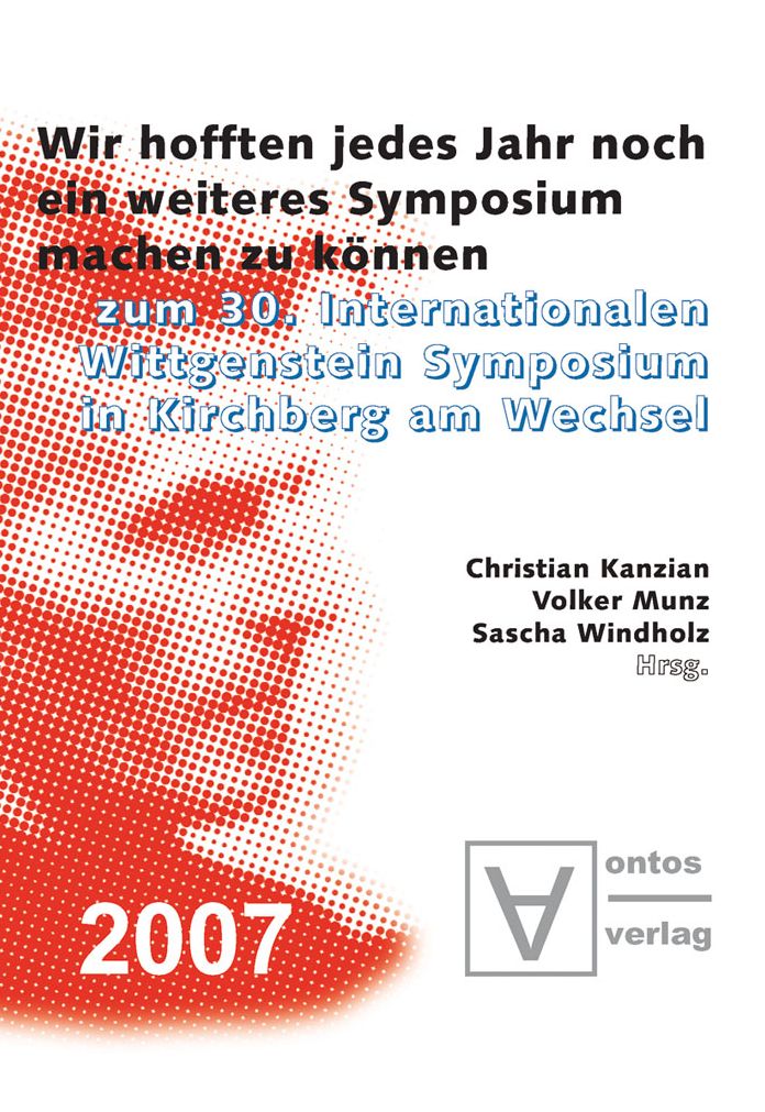 "Wir hofften, jedes Jahr noch ein weiteres Symposium machen zu konnen": Zum 30. Internationalen Wittgenstein Symposium in Kirchberg am Wechsel