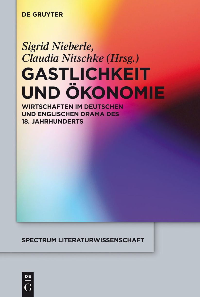 Gastlichkeit und Okonomie: Wirtschaften im deutschen und englischen Drama des 18. Jahrhunderts
