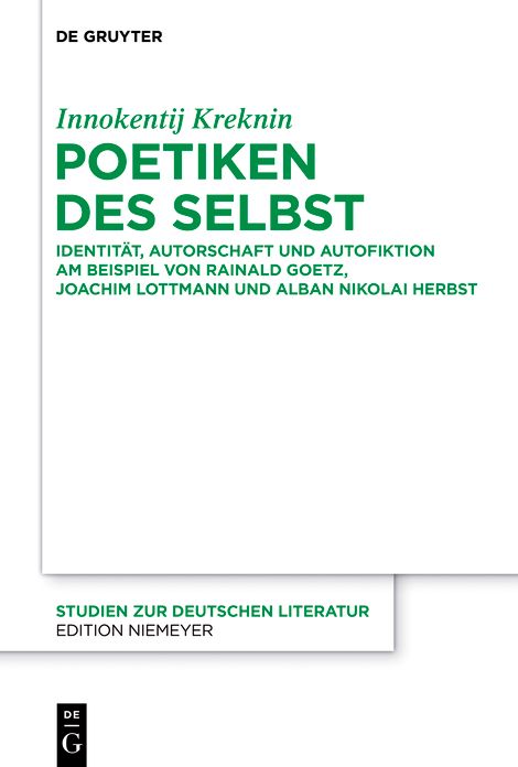 Poetiken des Selbst: Identitat, Autorschaft und Autofiktion am Beispiel von Rainald Goetz, Joachim Lottmann und Alban Nikolai Herbst