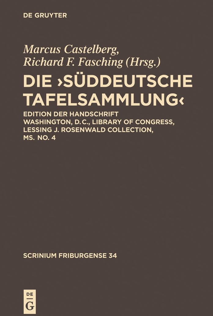 Die ,Suddeutsche Tafelsammlung': Edition der Handschrift Washington, D.C., Library of Congress, Lessing J. Rosenwald Collection, ms. no. 4