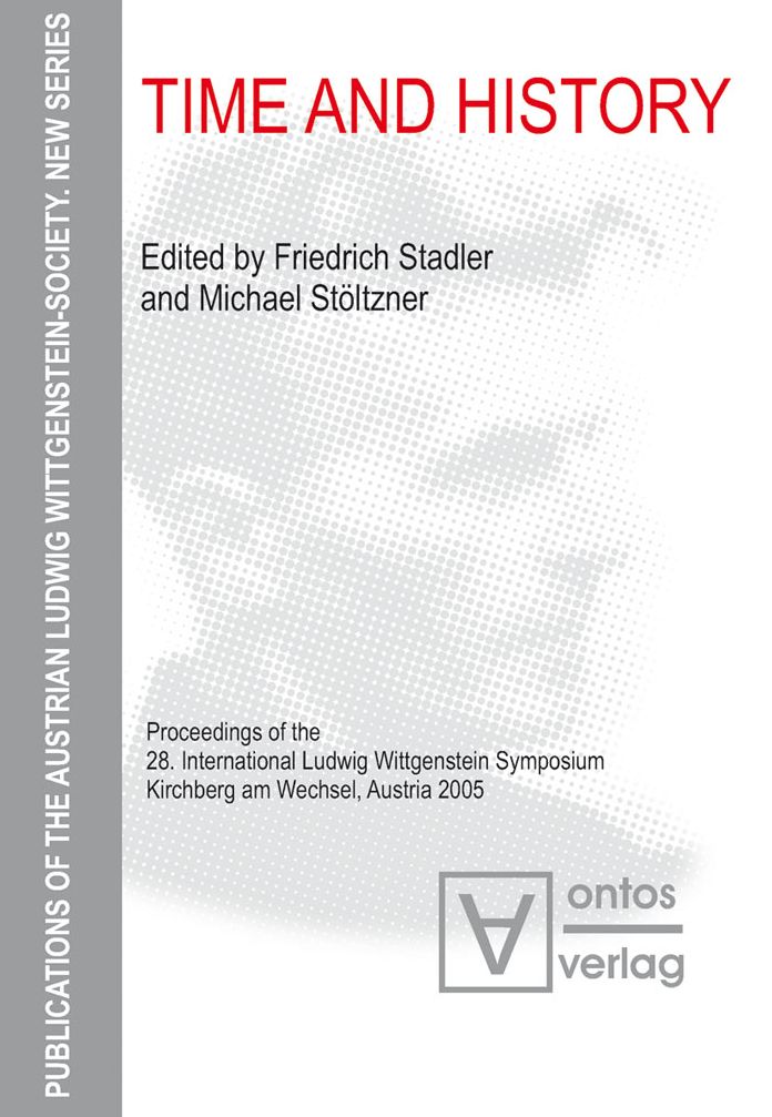 Time and History: Proceedings of the 28. International Ludwig Wittgenstein Symposium, Kirchberg am Wechsel, Austria 2005