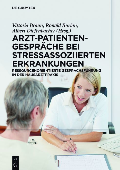 Arzt-Patienten-Gesprache bei stressassoziierten Erkrankungen: Ressourcenorientierte Gesprachsfuhrung in der Hausarztpraxis