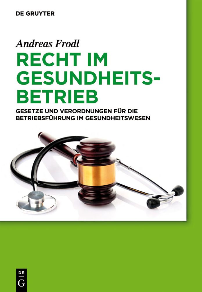 Recht im Gesundheitsbetrieb: Gesetze und Verordnungen fur die Betriebsfuhrung im Gesundheitswesen