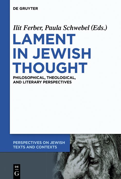 Lament in Jewish Thought: Philosophical, Theological, and Literary Perspectives