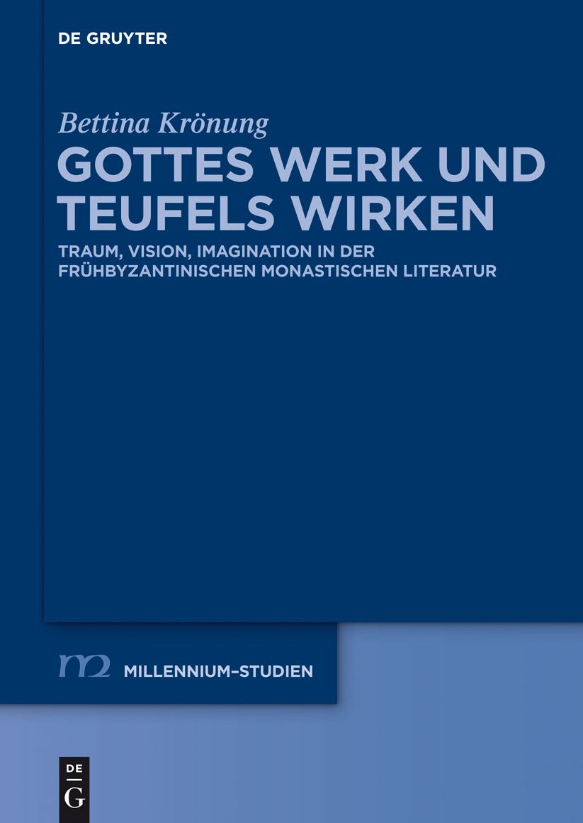 Gottes Werk und Teufels Wirken: Traum, Vision, Imagination in der fruhbyzantinischen monastischen Literatur