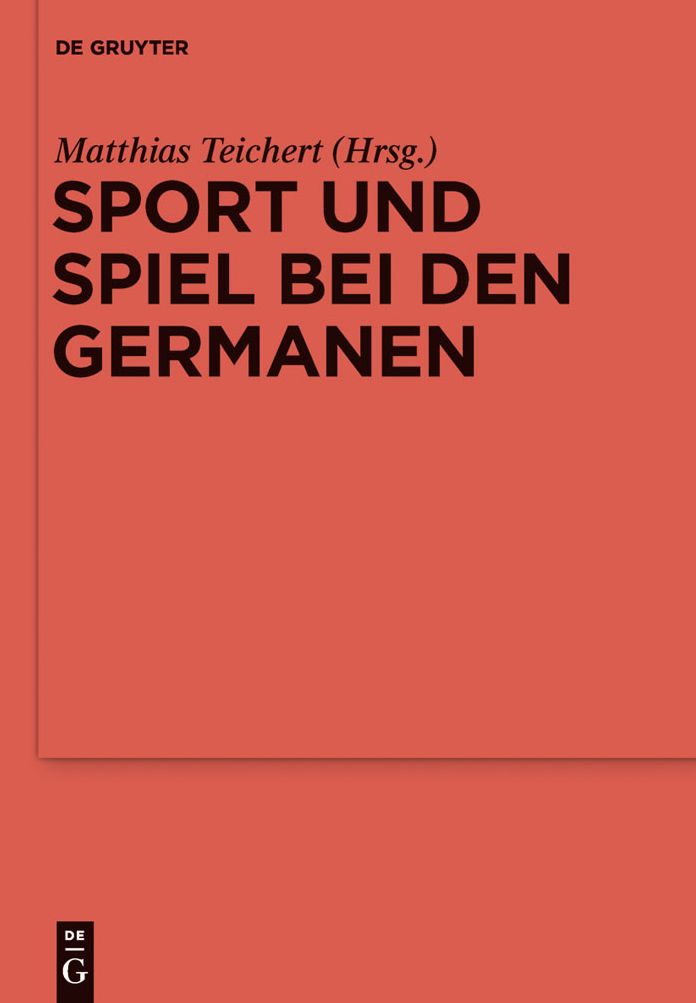 Sport und Spiel bei den Germanen: Nordeuropa von der romischen Kaiserzeit bis zum Mittelalter