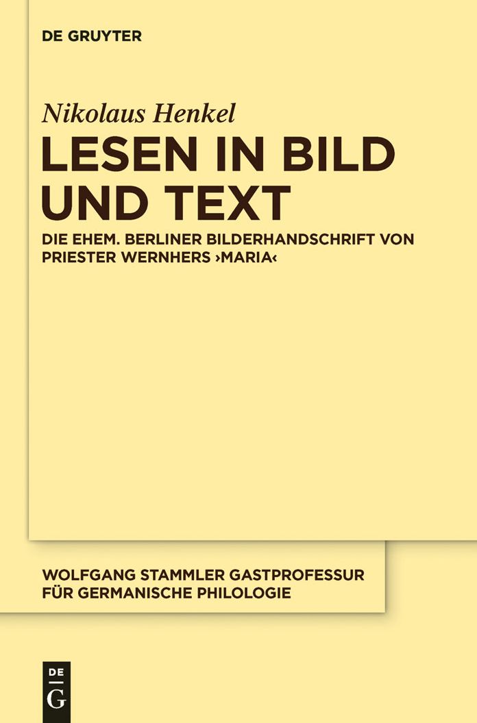 Lesen in Bild und Text: Die ehem. Berliner Bilderhandschrift von Priester Wernhers ,Maria'