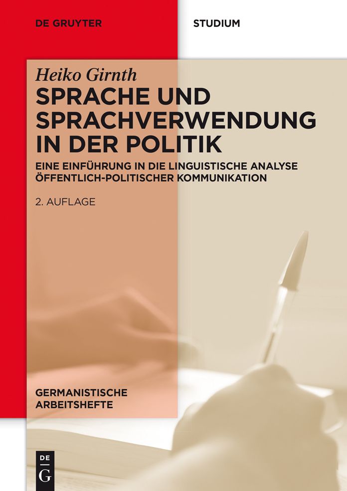 Sprache und Sprachverwendung in der Politik: Eine Einfuhrung in die linguistische Analyse offentlich-politischer Kommunikation