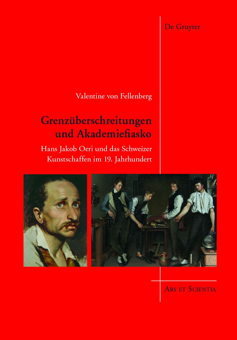 Grenzuberschreitungen und Akademiefiasko: Hans Jakob Oeri und das Schweizer Kunstschaffen im 19. Jahrhundert