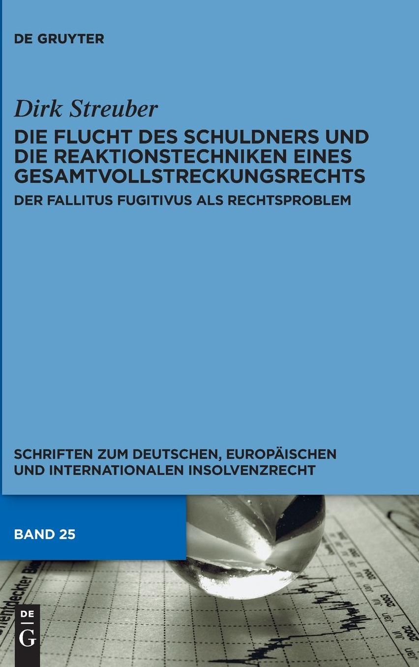 Die Flucht des Schuldners und die Reaktionstechniken eines Gesamtvollstreckungsrechts: Der fallitus fugitivus als Rechtsproblem