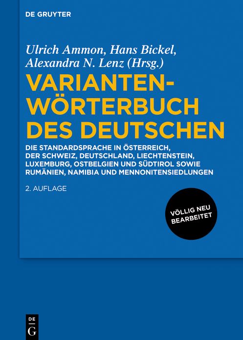 Variantenw?rterbuch des Deutschen: Die Standardsprache in ?sterreich, der Schweiz, Deutschland, Liechtenstein, Luxemburg, Ostbelgien und S?dtirol sowie Rum?nien, Namibia und Mennonitensiedlungen