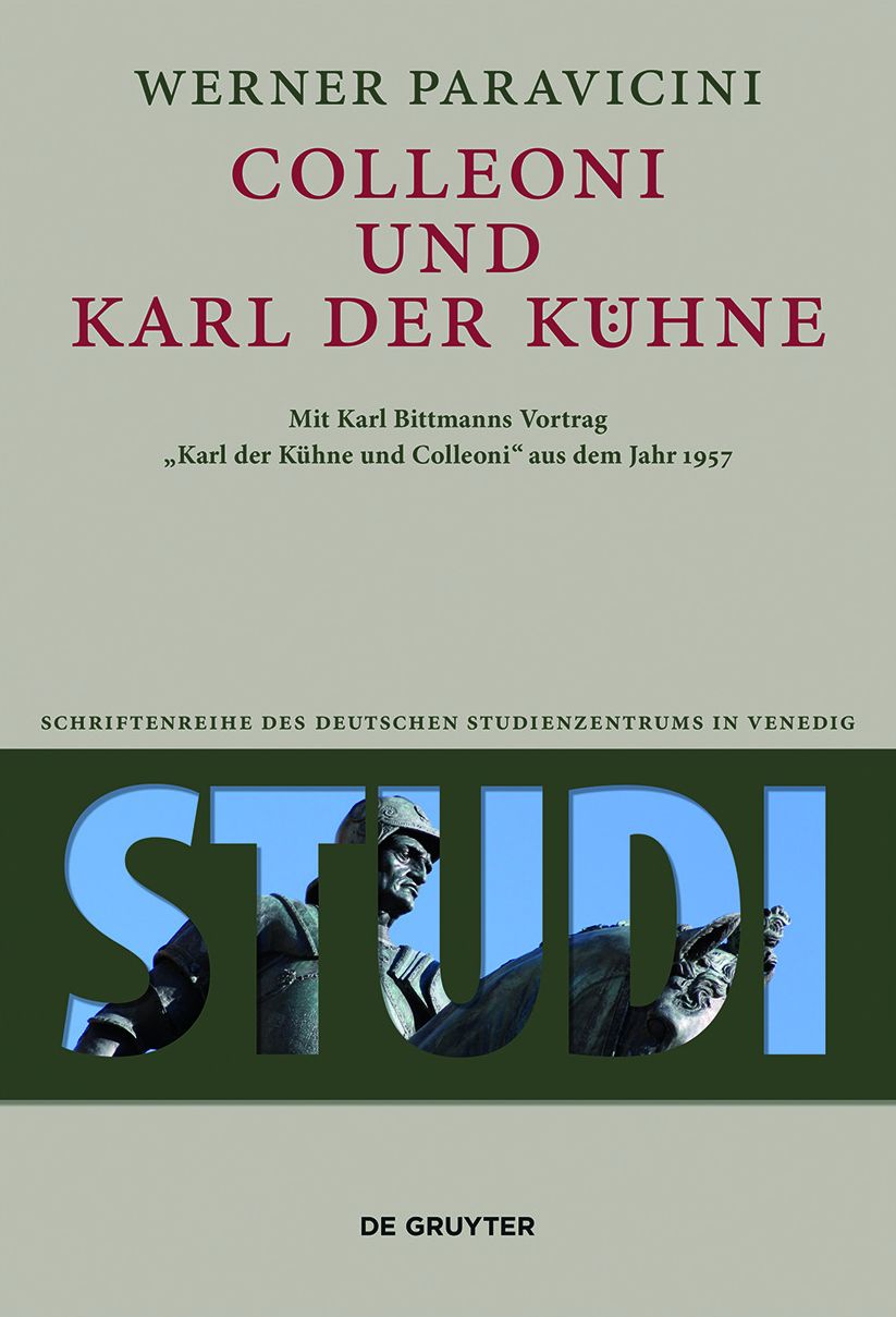 Colleoni und Karl der Kuhne: Mit Karl Bittmanns Vortrag "Karl der Kuhne und Colleoni" aus dem Jahre 1957