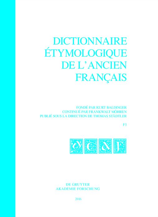 Dictionnaire etymologique de l'ancien francais (DEAF). Buchstabe F. Fasc 3