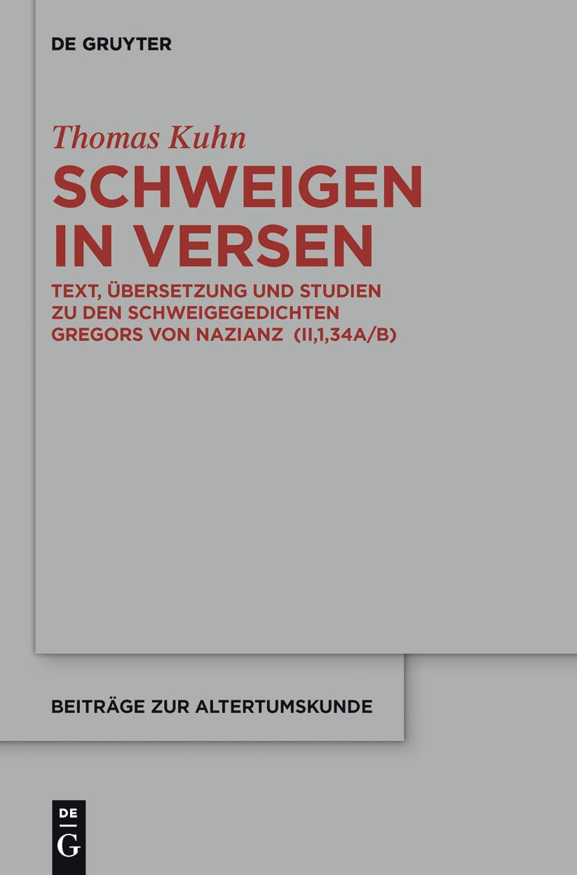 Schweigen in Versen: Text, Ubersetzung und Studien zu den Schweigegedichten Gregors von Nazianz (II,1,34A/B)