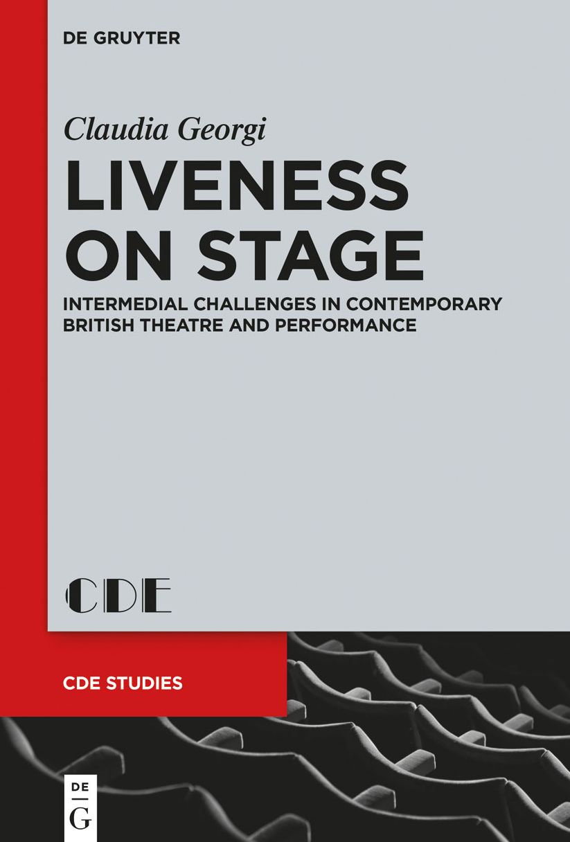 Liveness on Stage: Intermedial Challenges in Contemporary British Theatre and Performance