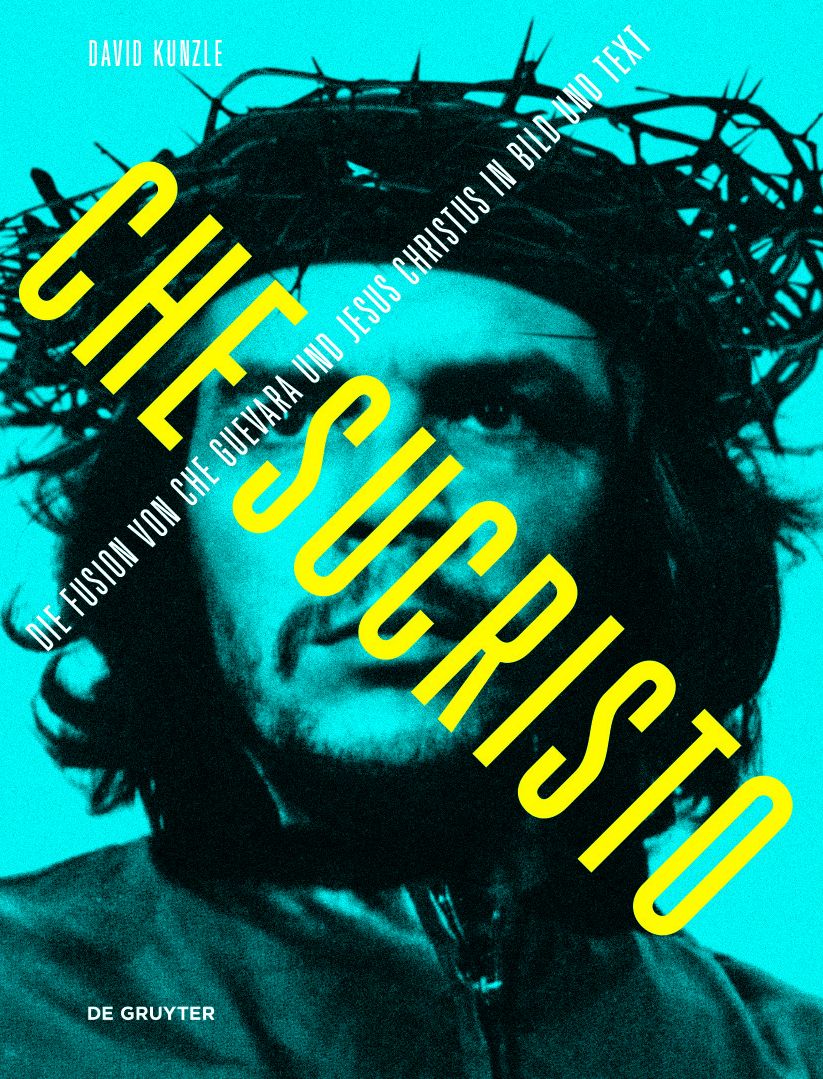 Chesucristo: Die Fusion von Che Guevara und Jesus Christus in Bild und Text