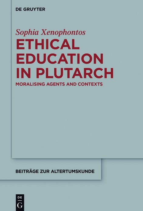 Ethical Education in Plutarch: Moralising Agents and Contexts