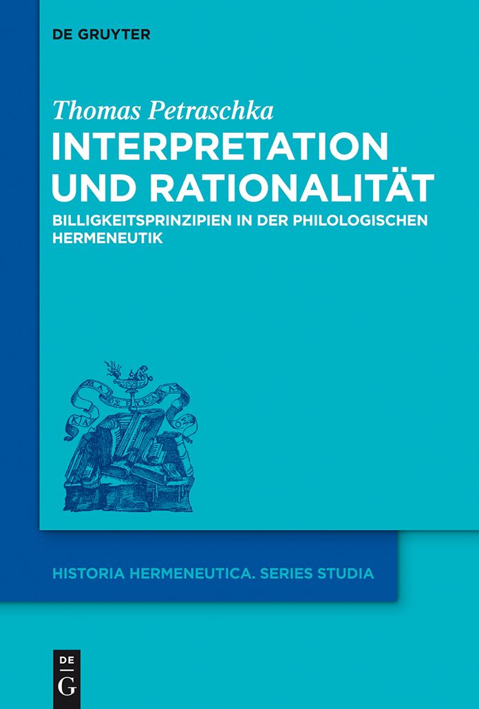Interpretation und Rationalitat: Billigkeitsprinzipien in der philologischen Hermeneutik