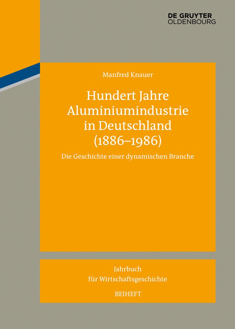 Hundert Jahre Aluminiumindustrie in Deutschland (1886-1986): Die Geschichte einer dynamischen Branche