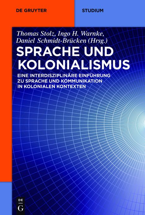 Sprache und Kolonialismus: Eine interdisziplinare Einfuhrung zu Sprache und Kommunikation in kolonialen Kontexten