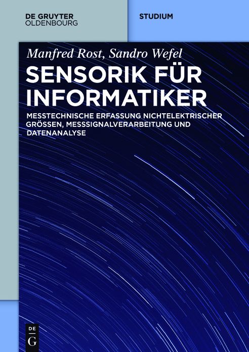 Sensorik fur Informatiker: Erfassung und rechnergestutzte Verarbeitung nichtelektrischer Messgrossen