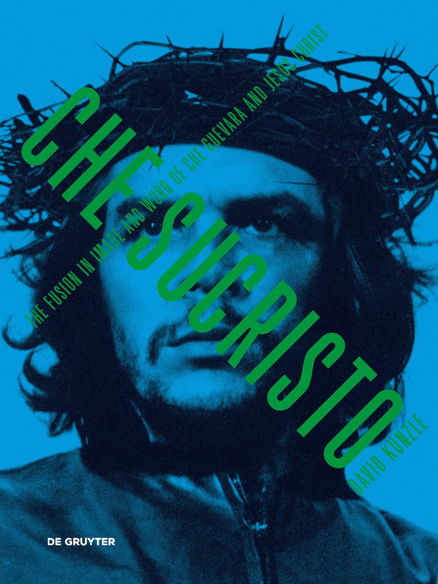 Chesucristo: The Fusion in image and word of Che Guevara and Jesus Christ