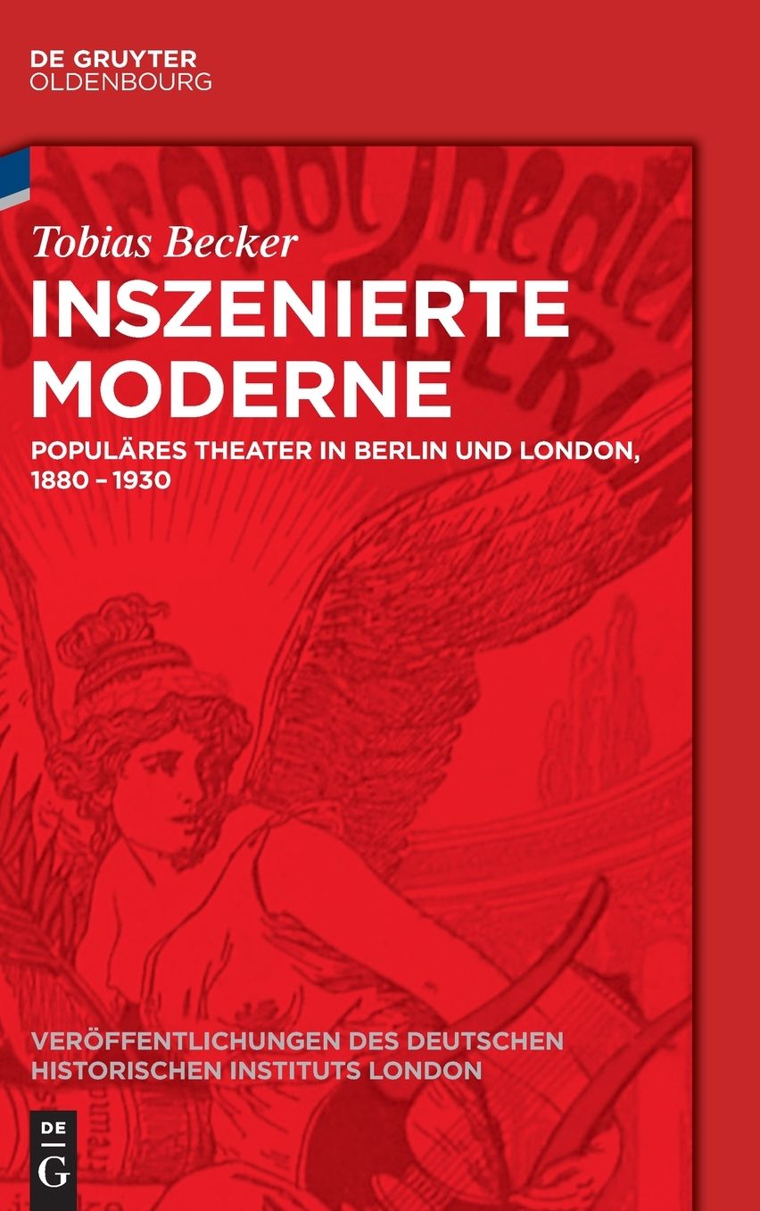 Inszenierte Moderne: Populares Theater in Berlin und London, 1880-1930