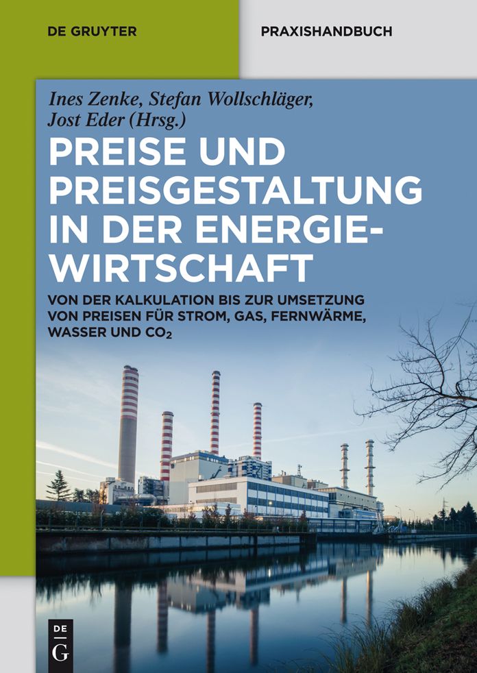 Preise und Preisgestaltung in der Energiewirtschaft: Von der Kalkulation bis zur Umsetzung von Preisen fur Strom, Gas, Fernwarme, Wasser und CO2